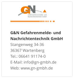 G&N Gefahrenmelde- und Nachrichtentechnik GmbH Stangenweg 34-36 36367 Wartenberg Tel.: 06641 91174-0 E-Mail: info@gn-gmbh.de Web: www.gn-gmbh.de