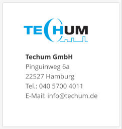 Techum GmbH Pinguinweg 6a 22527 Hamburg Tel.: 040 5700 4011 E-Mail: info@techum.de