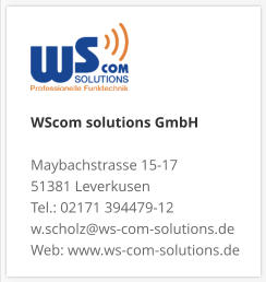 WScom solutions GmbH Maybachstrasse 15-17 51381 Leverkusen Tel.: 02171 394479-12 w.scholz@ws-com-solutions.de Web: www.ws-com-solutions.de