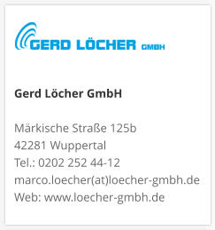 Gerd Löcher GmbHMärkische Straße 125b 42281 Wuppertal Tel.: 0202 252 44-12 marco.loecher(at)loecher-gmbh.de Web: www.loecher-gmbh.de
