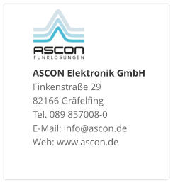 ASCON Elektronik GmbHFinkenstraße 29 82166 Gräfelfing Tel. 089 857008-0 E-Mail: info@ascon.de Web: www.ascon.de