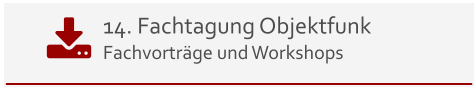 14. Fachtagung Objektfunk Fachvorträge und Workshops