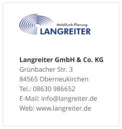 Langreiter GmbH & Co. KGGrünbacher Str. 3 84565 Oberneukirchen Tel.: 08630 986652 E-Mail: info@langreiter.de Web: www.langreiter.de