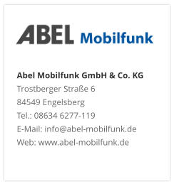 Abel Mobilfunk GmbH & Co. KGTrostberger Straße 6 84549 Engelsberg Tel.: 08634 6277-119 E-Mail: info@abel-mobilfunk.de Web: www.abel-mobilfunk.de