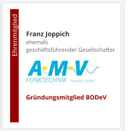 Franz Joppichehemals  geschäftsführender Gesellschafter     Gründungsmitglied BODeV                                        Ehrenmitglied