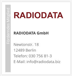 RADIODATA GmbHNewtonstr. 18 12489 Berlin Telefon: 030 756 81-3 E-Mail: info@radiodata.biz                             Förderndes Mitglied