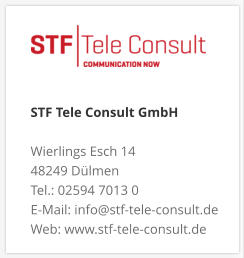 STF Tele Consult GmbH Wierlings Esch 14 48249 Dülmen Tel.: 02594 7013 0 E-Mail: info@stf-tele-consult.de Web: www.stf-tele-consult.de