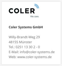 Coler Systems GmbHWilly-Brandt-Weg 29 48155 Münster Tel.: 0251 13 30 2 - 0 E-Mail: info@coler-systems.de Web: www.coler-systems.de
