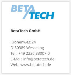 BetaTech GmbHKronenweg 24 D-50389 Wesseling Tel.: +49 2236 33007-0 E-Mail: info@betatech.de Web: www.betatech.de