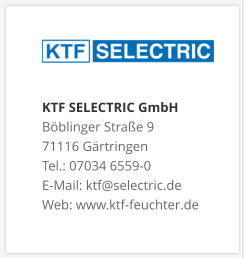 KTF SELECTRIC GmbHBöblinger Straße 9 71116 Gärtringen Tel.: 07034 6559-0 E-Mail: ktf@selectric.de Web: www.ktf-feuchter.de