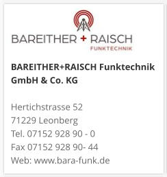 BAREITHER+RAISCH Funktechnik GmbH & Co. KG Hertichstrasse 52 71229 Leonberg Tel. 07152 928 90 - 0 Fax 07152 928 90- 44 Web: www.bara-funk.de