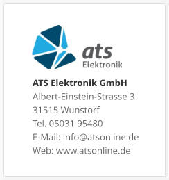ATS Elektronik GmbHAlbert-Einstein-Strasse 3 31515 Wunstorf Tel. 05031 95480 E-Mail: info@atsonline.de Web: www.atsonline.de