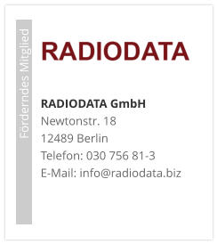 RADIODATA GmbHNewtonstr. 18 12489 Berlin Telefon: 030 756 81-3 E-Mail: info@radiodata.biz                             Förderndes Mitglied
