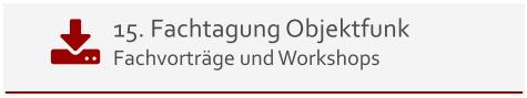15. Fachtagung Objektfunk Fachvorträge und Workshops