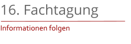 16. Fachtagung Informationen folgen