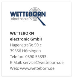 WETTEBORN  electronic GmbH Hagenstraße 50 c 39356 Hörsingen Telefon: 0390 55393 E-Mail: service@wetteborn.de Web: www.wetteborn.de