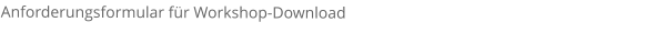 Anforderungsformular für Workshop-Download