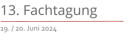 13. Fachtagung 19. / 20. Juni 2024