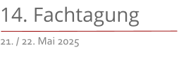 14. Fachtagung 21. / 22. Mai 2025