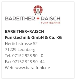 BAREITHER+RAISCH Funktechnik GmbH & Co. KGHertichstrasse 52 71229 Leonberg Tel. 07152 928 90 - 0 Fax 07152 928 90- 44 Web: www.bara-funk.de