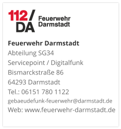 Feuerwehr DarmstadtAbteilung SG34 Servicepoint / DigitalfunkBismarckstraße 8664293 DarmstadtTel.: 06151 780 1122gebaeudefunk-feuerwehr@darmstadt.deWeb: www.feuerwehr-darmstadt.de