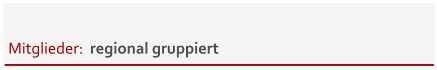 Mitglieder:  regional gruppiert