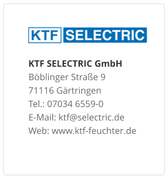 KTF SELECTRIC GmbHBöblinger Straße 9 71116 Gärtringen Tel.: 07034 6559-0 E-Mail: ktf@selectric.de Web: www.ktf-feuchter.de