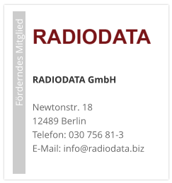 RADIODATA GmbHNewtonstr. 18 12489 Berlin Telefon: 030 756 81-3 E-Mail: info@radiodata.biz                             Förderndes Mitglied