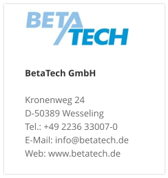 BetaTech GmbHKronenweg 24 D-50389 Wesseling Tel.: +49 2236 33007-0 E-Mail: info@betatech.de Web: www.betatech.de