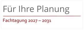 Für Ihre Planung Fachtagung 2027 – 2031
