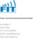 Funk- und Informationstechnik GmbHAm Höfgen 7 42781 Haan Tel.: 02129 3489599 E-Mail: haan@fitgmbh.eu Web: www.fitgmbh.eu