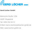 Gerd Löcher GmbHMärkische Straße 125b 42281 Wuppertal Tel.: 0202 252 44-12 E-Mail: marco.loecher(at)loecher-gmbh.de Web: www.loecher-gmbh.de